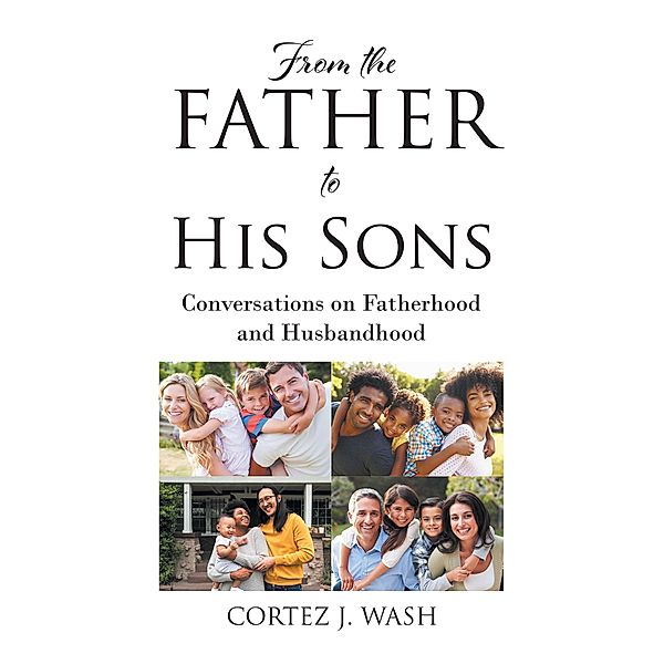 From the Father to His Sons, Cortez J. Wash