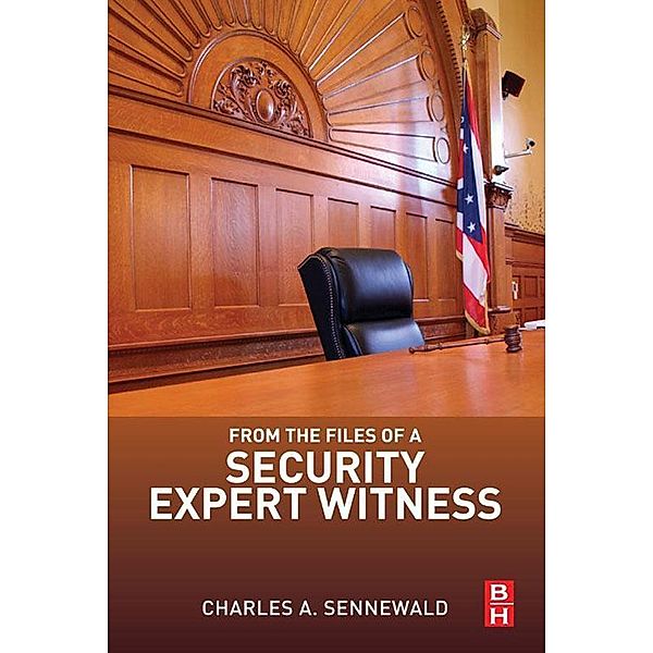 From the Files of a Security Expert Witness, Charles A. Sennewald