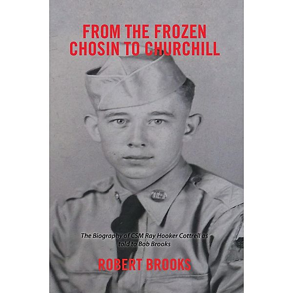 From the Frozen Chosin to Churchill, Robert Brooks