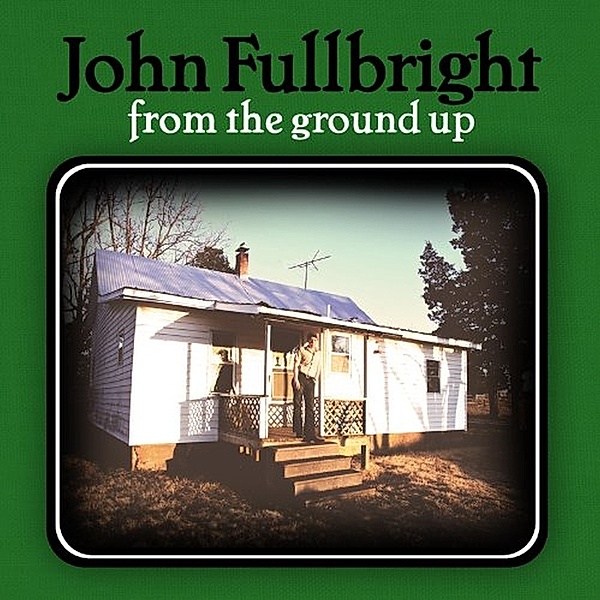 From The Ground Up, John Fullbright