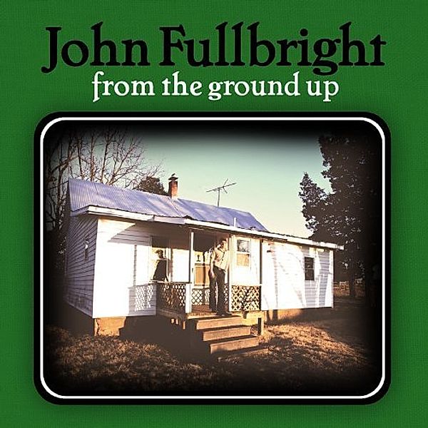 From The Ground Up (Lp) (Vinyl), John Fullbright