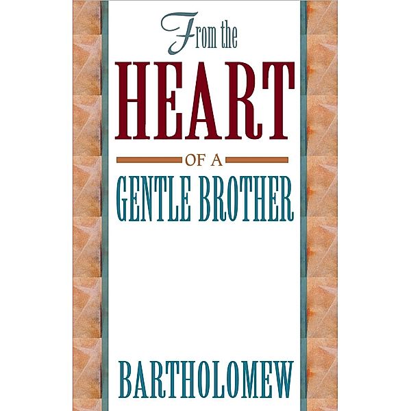 From the Heart of a Gentle Brother, Bartholomew