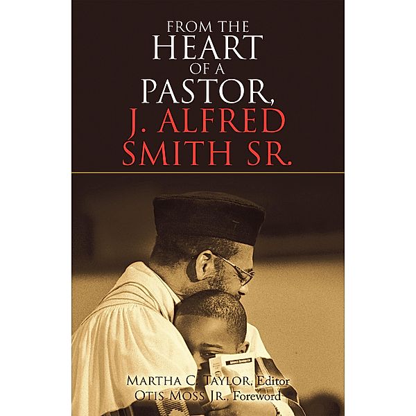 From the Heart of a Pastor, J. Alfred Smith Sr., Martha C. Taylor