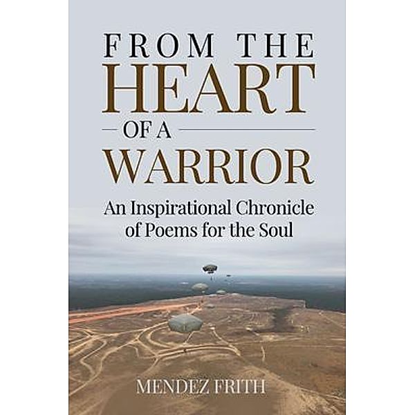 FROM THE HEART OF A WARRIOR, Mendez J Frith