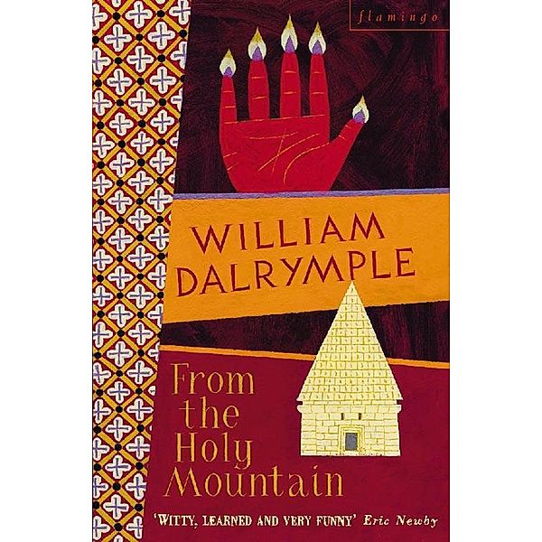 From the Holy Mountain, William Dalrymple