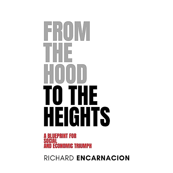From The Hood To The Heights, Richard Encarnacion