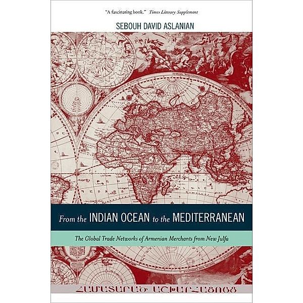 From the Indian Ocean to the Mediterranean / California World History Library Bd.17, Sebouh Aslanian