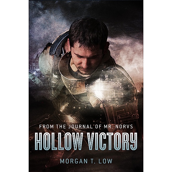 From the Journal of Mr. Norvs... Hollow Victory, Morgan T. Low
