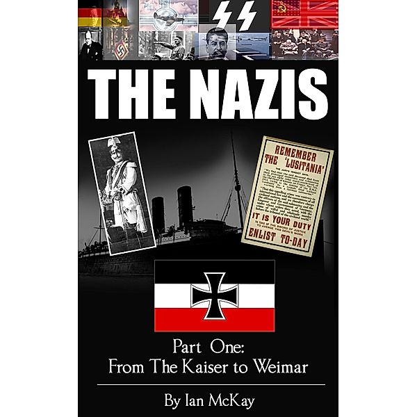 From The Kaiser To Weimar (THE NAZIS, #1) / THE NAZIS, Ian McKay