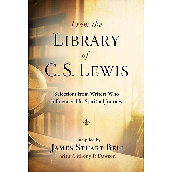 From the Library of C. S. Lewis, James Stuart Bell, Anthony P. Dawson