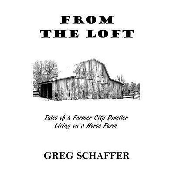 From the Loft / Second Chance Publishing, Greg Schaffer