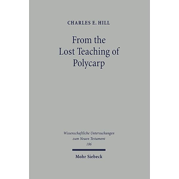 From the Lost Teaching of Polycarp, Charles E. Hill