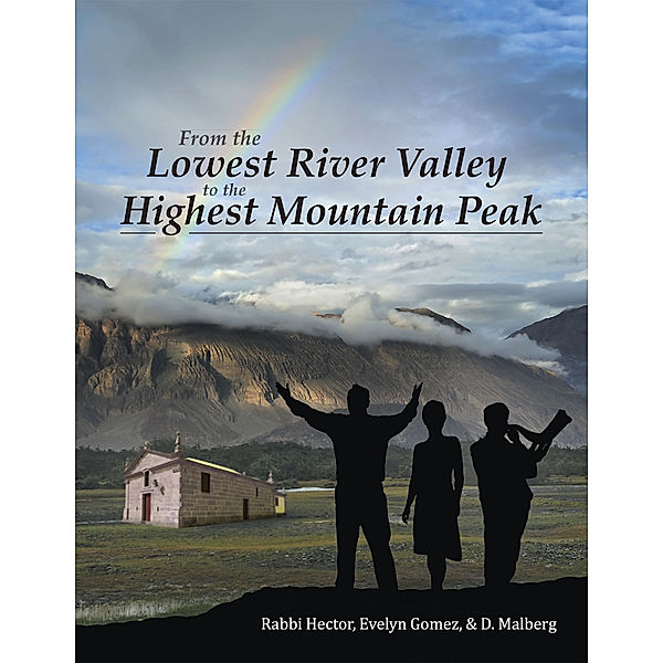 From the Lowest River Valley to the Highest Mountain Peak, D Malberg, Evelyn Gomez, Rabbi Hector