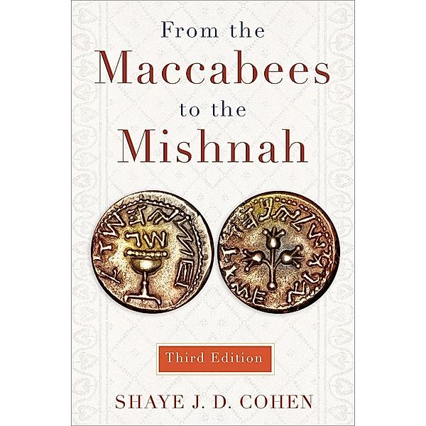 From the Maccabees to the Mishnah, Third Edition, Shaye Cohen