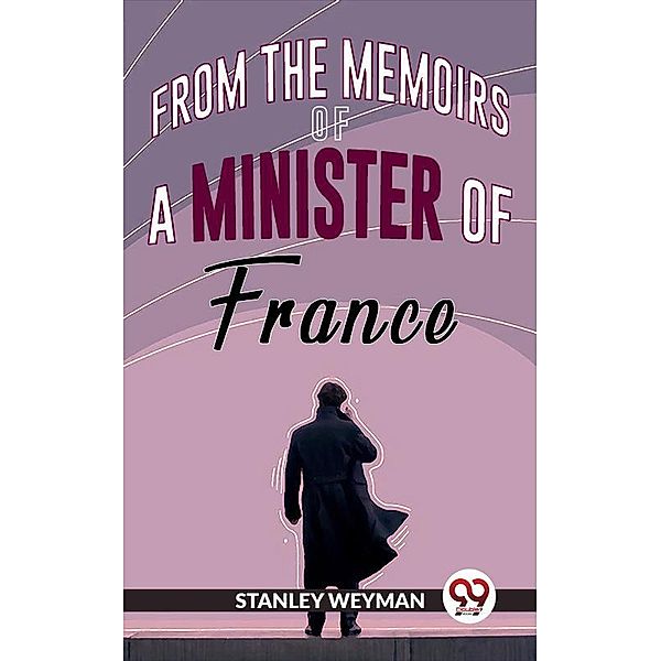 From The Memoirs Of A Minister Of France, Stanley Weyman