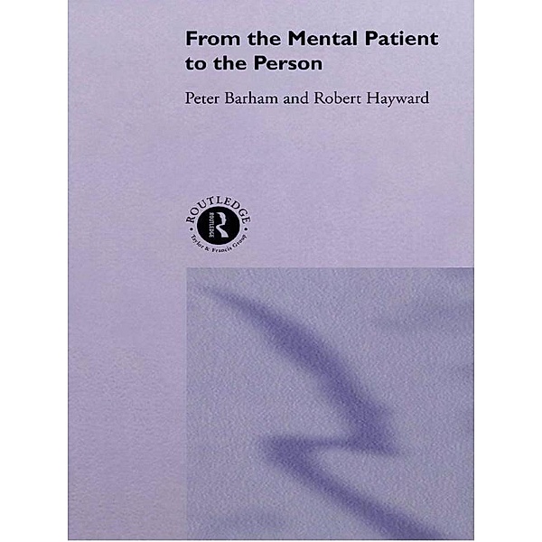 From the Mental Patient to the Person, Peter Barham, Robert Hayward