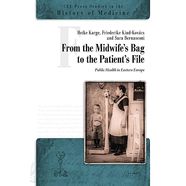 From the Midwife's Bag to the Patient's File, Friederike, Heike Karge, Sara Bernasconi, Kind-Kovacs
