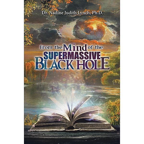 From the Mind of the Supermassive Black Hole, Nadine Judith Lynch