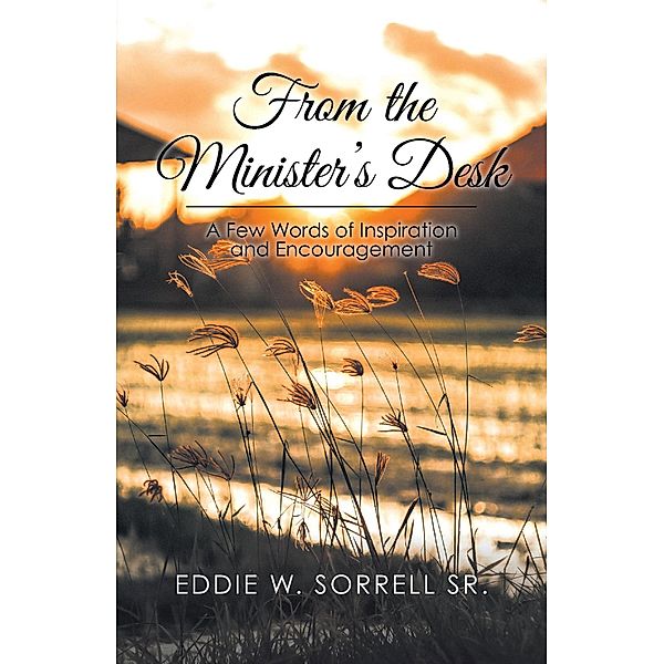 From the Minister's Desk, Eddie W. Sorrell Sr.