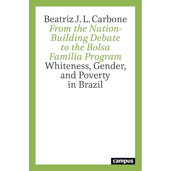From the Nation-Building Debate to the Bolsa Família Program, Beatriz J. L. Carbone