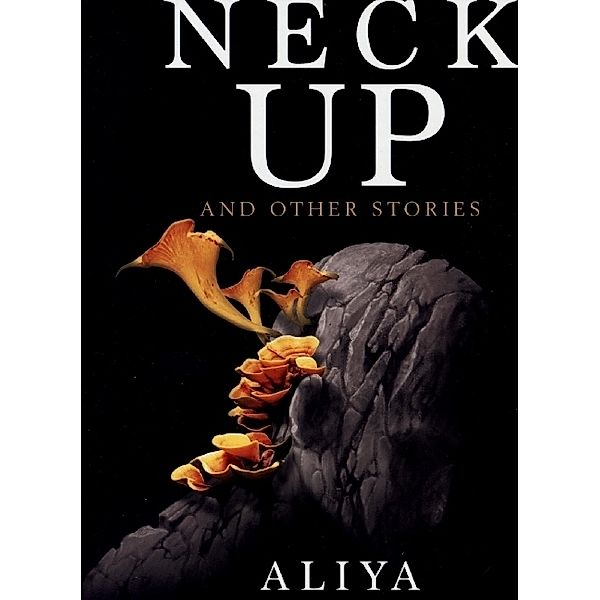 From the Neck Up, Aliya Whiteley