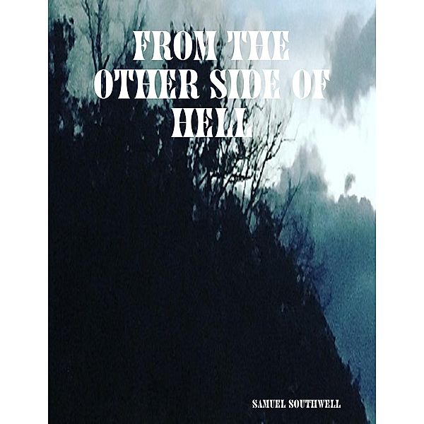 From the Other Side of Hell, Samuel Southwell
