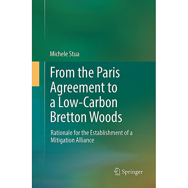 From the Paris Agreement to a Low-Carbon Bretton Woods, Michele Stua
