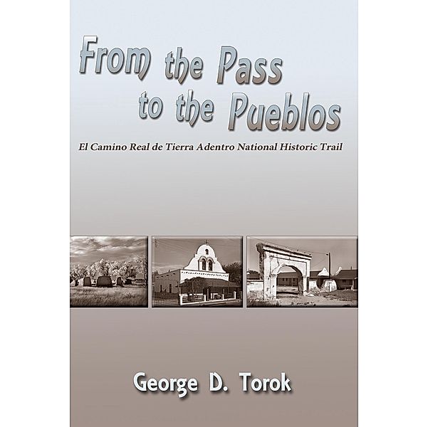 From the Pass to the Pueblos, George D. Torok