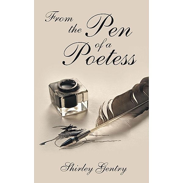 From the Pen of the Poetess / Fulton Books, Inc., Shirley Gentry