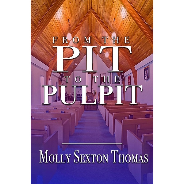 From the Pit to the Pulpit, Molly S. Thomas