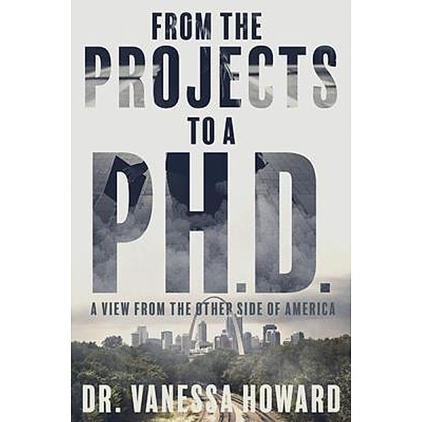 From the Projects to a Ph.D. / Howard Univer-City, LLC, Tbd