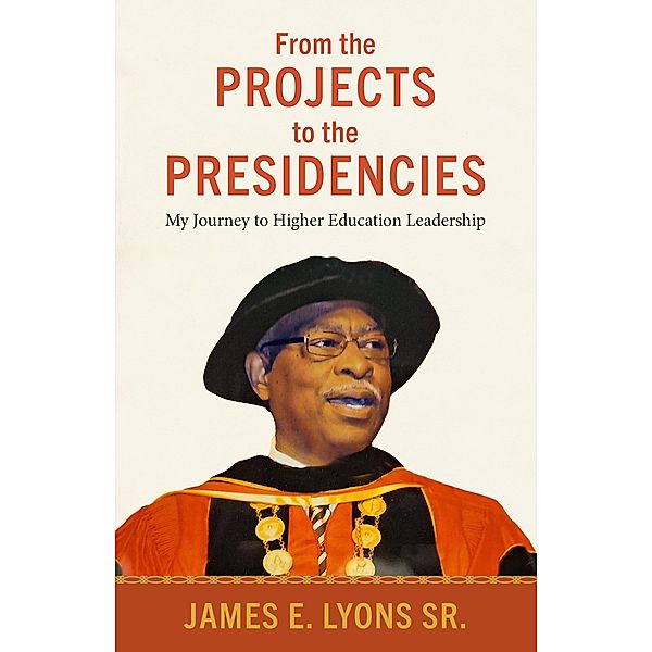 From the Projects to the Presidencies / Margaret Walker Alexander Series in African American Studies, James E. Lyons