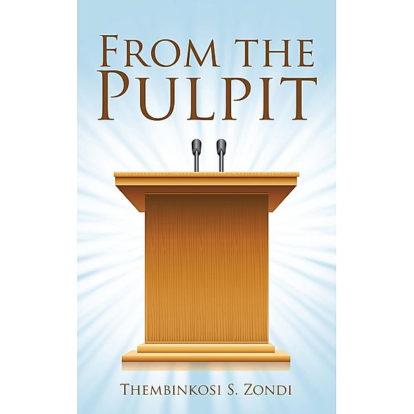 From the Pulpit, Thembinkosi S. Zondi