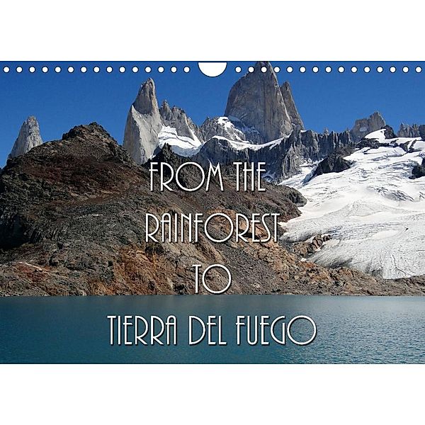 From the Rainforest to Tierra del Fuego (Wall Calendar 2022 DIN A4 Landscape), Flori0