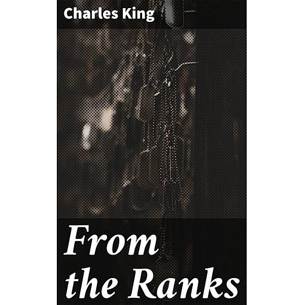 From the Ranks, Charles King