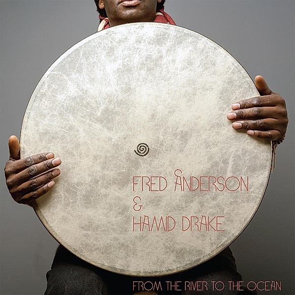 From The River To The Ocean, Fred Anderson, Hamid Drake