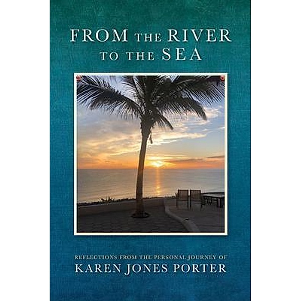 From the River to the Sea, Karen Jones Porter