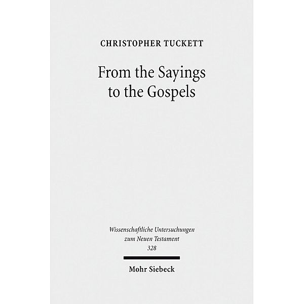 From the Sayings to the Gospels, Christopher Tuckett