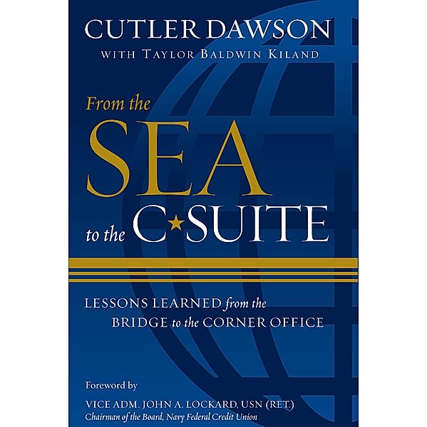 From the Sea to the C-Suite, Cutler Dawson, Taylor B Kiland