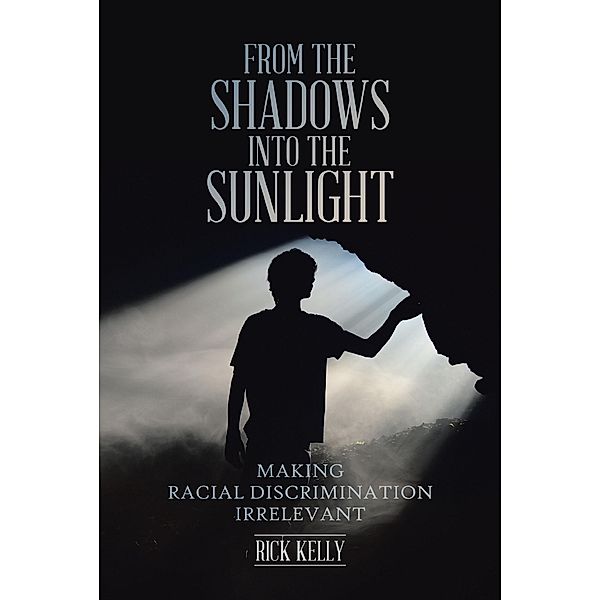 From the Shadows into the Sunlight, Rick Kelly