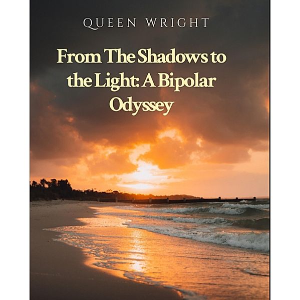 From the Shadows to the Light: A Bipolar Odyssey, Queen Wright