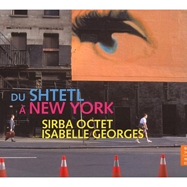 From The Shtetl To New York, Sirba Octet, Isabelle Georges