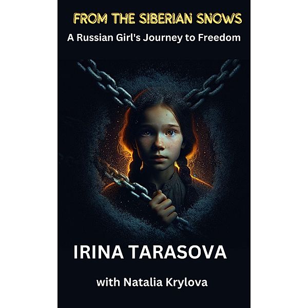 From the Siberian Snows: A Russian Girl's Journey to Freedom, Natalia Krylova