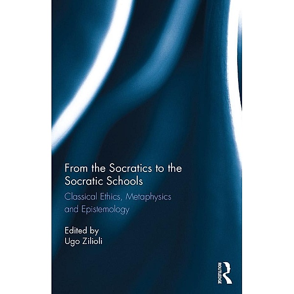From the Socratics to the Socratic Schools, Ugo Zilioli