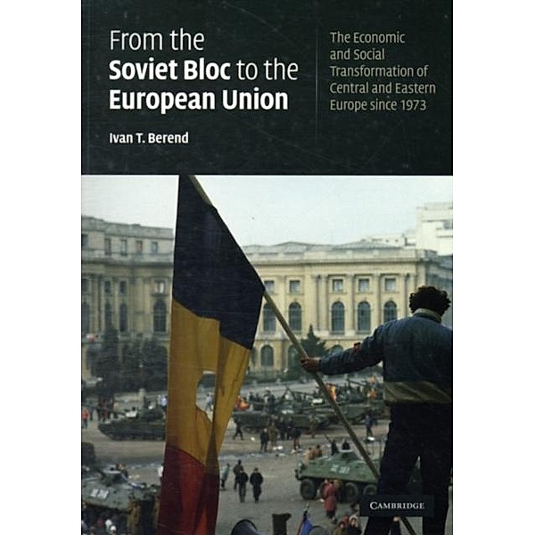 From the Soviet Bloc to the European Union, Ivan T. Berend