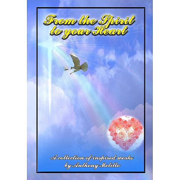 From the Spirit to your Heart / Anthony Melillo, Anthony Melillo