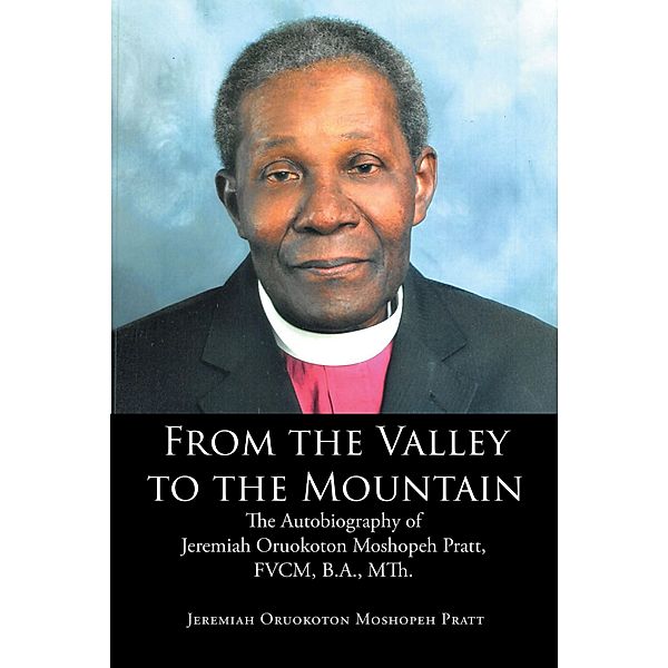From the Valley to the Mountain, Jeremiah Oruokoton Moshopeh Pratt
