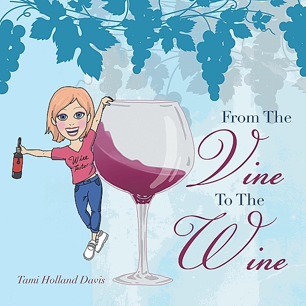 From the Vine to the Wine, Tami Holland Davis