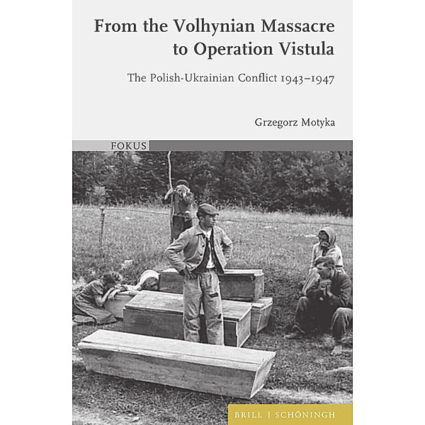 From the Volhynian Massacre to Operation Vistula, Grzegorz Motyka