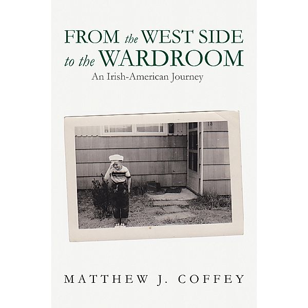 From the West Side to the Wardroom, Matthew J. Coffey